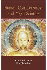 Human Consciousness and Yogic Science