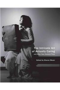 The Intricate Art of Actually Caring, and Other New Zealand Plays