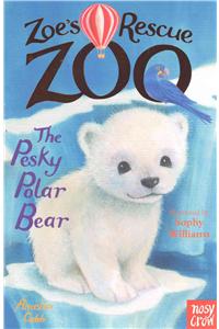 Zoe's Rescue Zoo: The Pesky Polar Bear