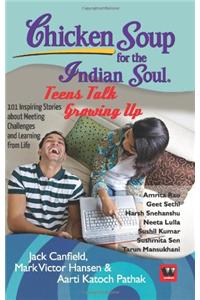 Chicken Soup for the Indian Soul : Teens Talk Growing Up