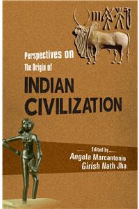 Perspectives On The Origin Of Indian Civilization