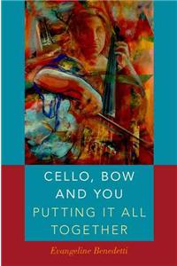 Cello, Bow and You: Putting It All Together