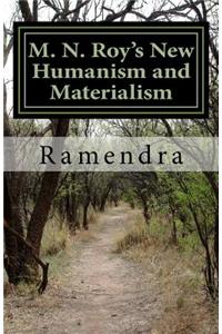 M. N. Roy's New Humanism and Materialism