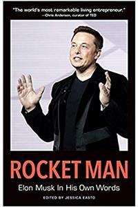 Rocket Man: Elon Musk in His Own Words