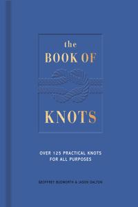 The Book of Knots: Over 125 Practical Knots for All Purposes