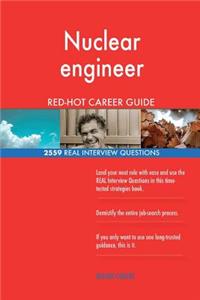 Nuclear engineer RED-HOT Career Guide; 2559 REAL Interview Questions