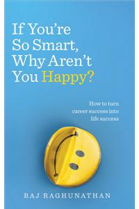 If You're So Smart, Why Aren't You Happy?