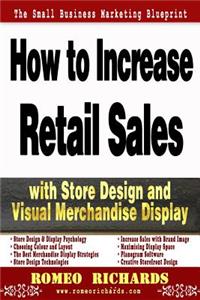 How to Increase Retail Sales with Store Design and Visual Merchandise Display