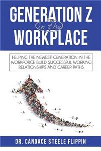 Generation Z in the Workplace