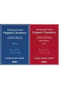 Advanced General Organic Chemistry : A Modern Approach (Part I & II) Set