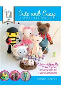 Sugar High Presents... Cute & Easy Cake Toppers