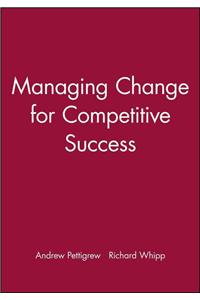 Managing Change for Competitive Success