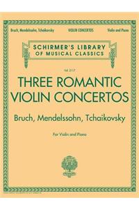 Three Romantic Violin Concertos: Bruch, Mendelssohn, Tchaikovsky