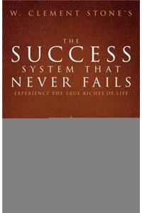 W. Clement Stone's the Success System That Never Fails