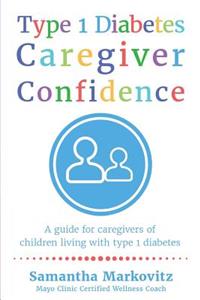 Type 1 Diabetes Caregiver Confidence