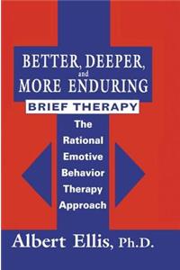 Better, Deeper and More Enduring Brief Therapy