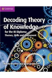 Decoding Theory of Knowledge for the Ib Diploma