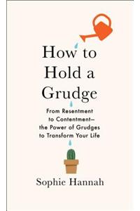 How to Hold a Grudge