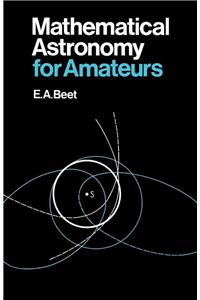 Mathematical Astronomy for Amateurs