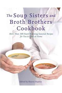 The Soup Sisters and Broth Brothers Cookbook