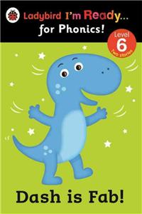 Dash is Fab! Ladybird I'm Ready for Phonics: Level 6