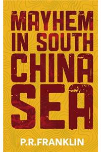 Mayhem in South China Sea