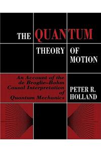 The Quantum Theory of Motion