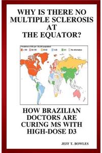 Why Is There No Multiple Sclerosis At The Equator? How Brazilian Doctors Are Curing Ms With High-Dose D3