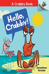 An Acorn Book - A Crabby Book #1: Hello, Crabby!