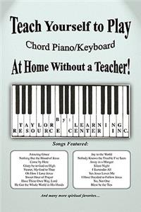 Teach Yourself to Play Chord Piano/Keyboard at Home Without a Teacher