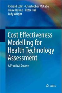 Cost Effectiveness Modelling for Health Technology Assessment