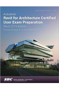 Autodesk Revit for Architecture Certified User Exam Preparation (Revit 2019 Edition)