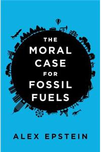 The Moral Case for Fossil Fuels