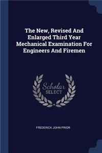 The New, Revised and Enlarged Third Year Mechanical Examination for Engineers and Firemen