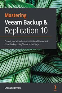 Mastering Veeam Backup & Replication 10