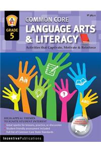 Common Core Language Arts & Literacy Grade 5: Activities That Captivate, Motivate & Reinforce