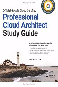 Official Google Cloud Certified Professional Cloud Architect Study Guide