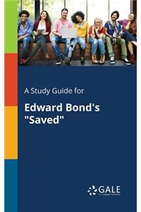 A Study Guide for Edward Bond's "Saved"