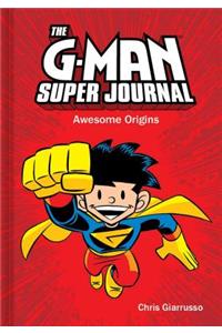 The G-Man Super Journal: Awesome Origins