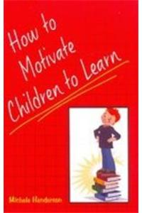 How to Motivate Children to Learn