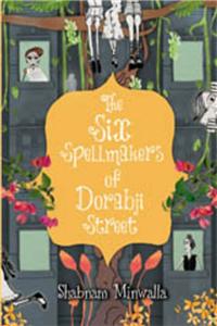 The Six Spellmakers of Dorabji Street