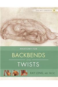 Anatomy for Backbends and Twists