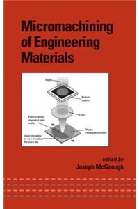 Micromachining of Engineering Materials