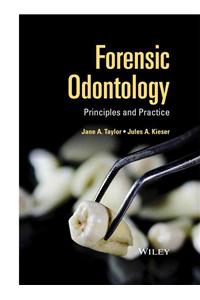 Forensic Odontology - Principles and Practice