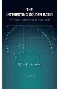 The Interesting Golden Ratio