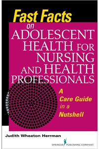 Fast Facts on Adolescent Health for Nursing and Health Professionals