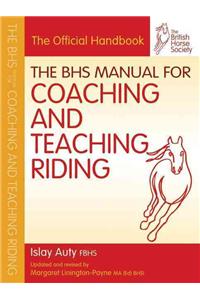 The BHS Manual for Coaching and Teaching Riding