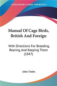 Manual Of Cage Birds, British And Foreign