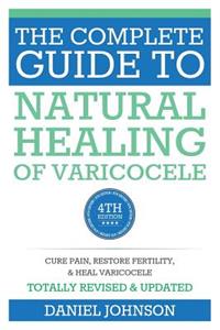 The Complete Guide to Natural Healing of Varicocele