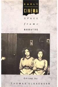 Early Cinema: Space, Frame, Narrative